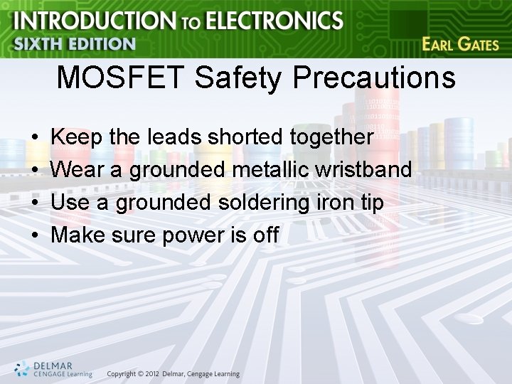 MOSFET Safety Precautions • • Keep the leads shorted together Wear a grounded metallic