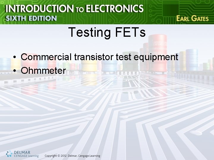 Testing FETs • Commercial transistor test equipment • Ohmmeter 