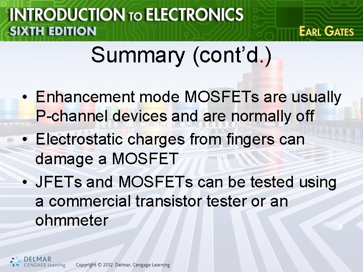 Summary (cont’d. ) • Enhancement mode MOSFETs are usually P-channel devices and are normally