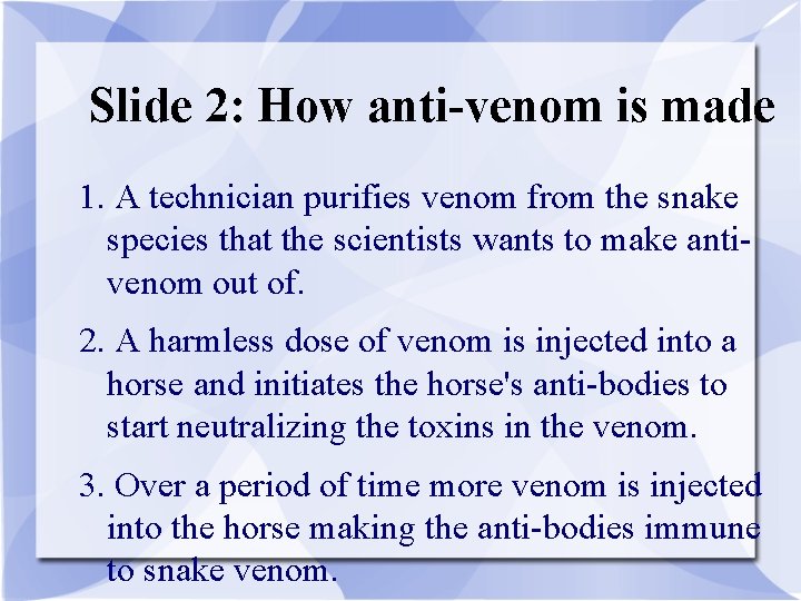 Slide 2: How anti-venom is made 1. A technician purifies venom from the snake