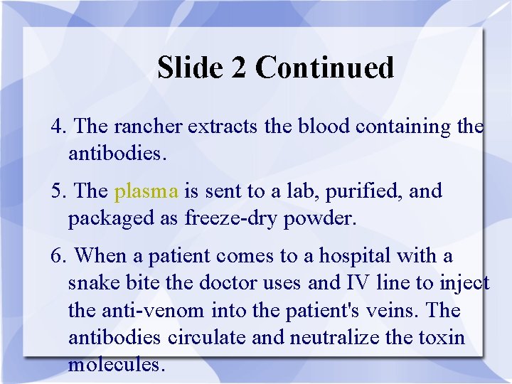 Slide 2 Continued 4. The rancher extracts the blood containing the antibodies. 5. The
