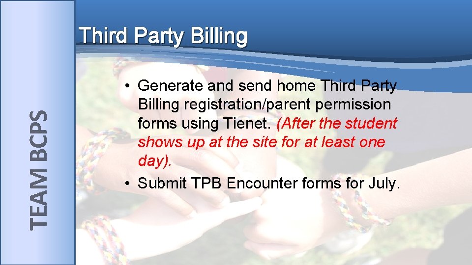 TEAM BCPS Third Party Billing • Generate and send home Third Party Billing registration/parent