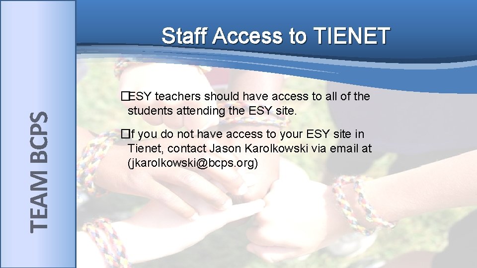 TEAM BCPS Staff Access to TIENET �ESY teachers should have access to all of