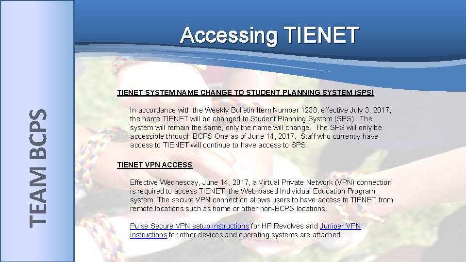 Accessing TIENET TEAM BCPS TIENET SYSTEM NAME CHANGE TO STUDENT PLANNING SYSTEM (SPS) In