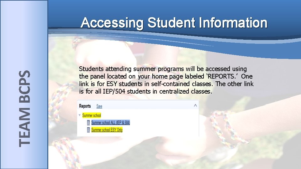 TEAM BCPS Accessing Student Information Students attending summer programs will be accessed using the