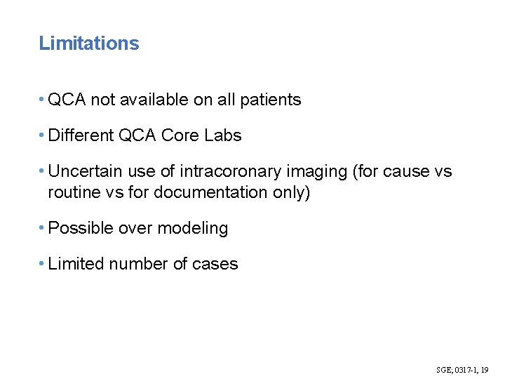 Limitations • QCA not available on all patients • Different QCA Core Labs •