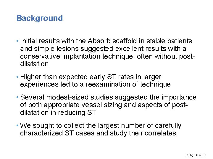 Background • Initial results with the Absorb scaffold in stable patients and simple lesions