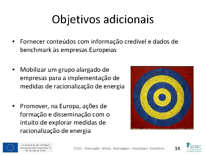 Objetivos adicionais • Fornecer conteúdos com informação credível e dados de benchmark às empresas