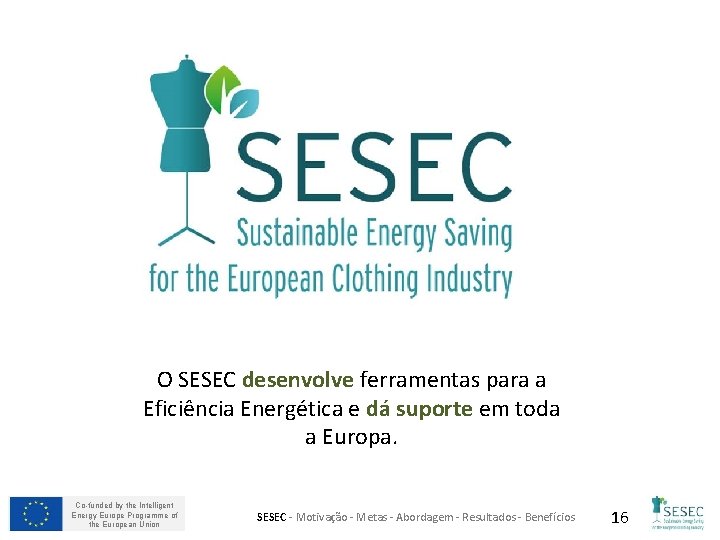 O SESEC desenvolve ferramentas para a Eficiência Energética e dá suporte em toda a
