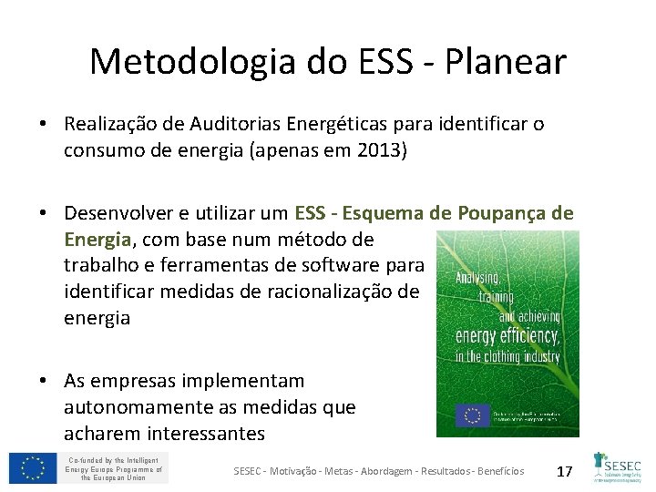 Metodologia do ESS - Planear • Realização de Auditorias Energéticas para identificar o consumo