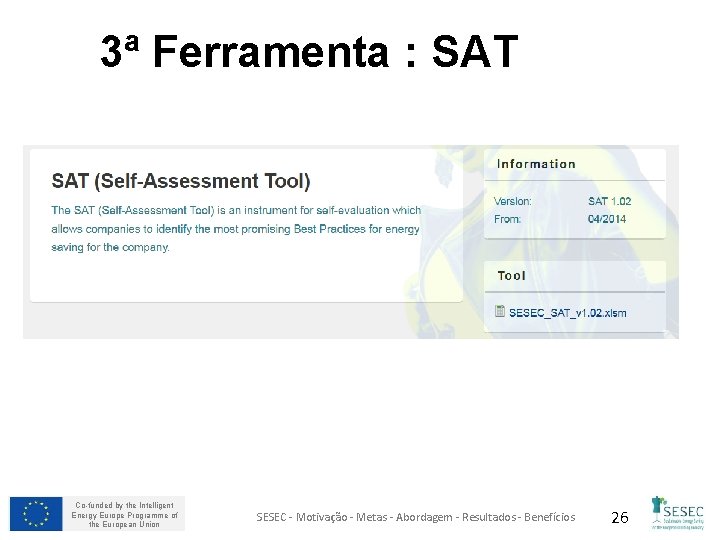 3ª Ferramenta : SAT Co-funded by the Intelligent Energy Europe Programme of the European