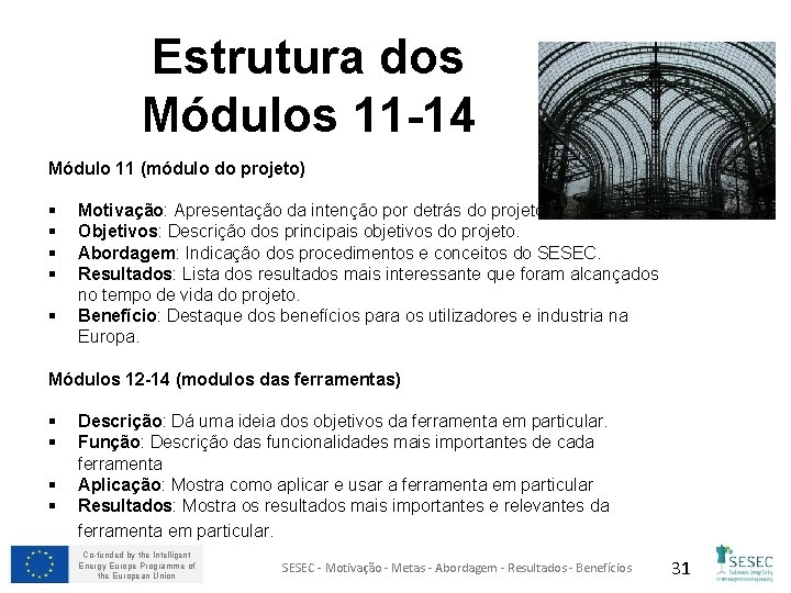 Estrutura dos Módulos 11 -14 Módulo 11 (módulo do projeto) § § § Motivação: