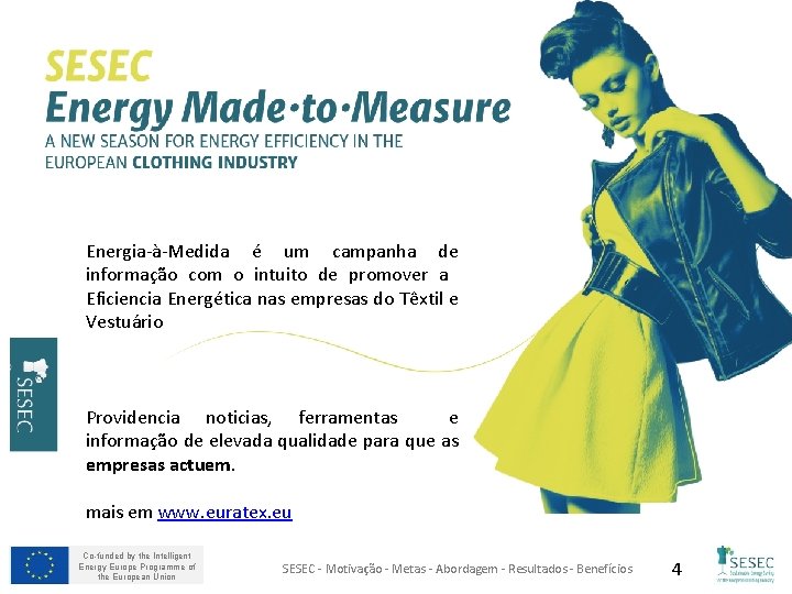 Energia-à-Medida é um campanha de informação com o intuito de promover a Eficiencia Energética