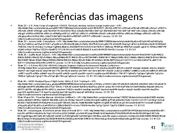 Referências das imagens § § § § Slide 22 – U. S. Army Corps