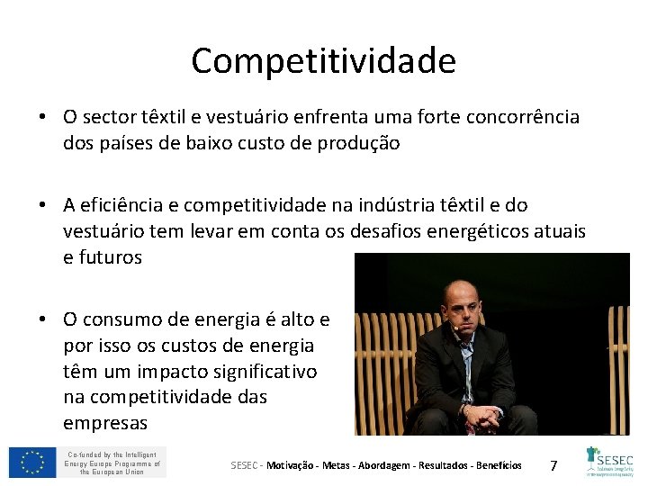 Competitividade • O sector têxtil e vestuário enfrenta uma forte concorrência dos países de