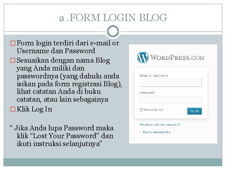 a. FORM LOGIN BLOG � Form login terdiri dari e-mail or Username dan Password