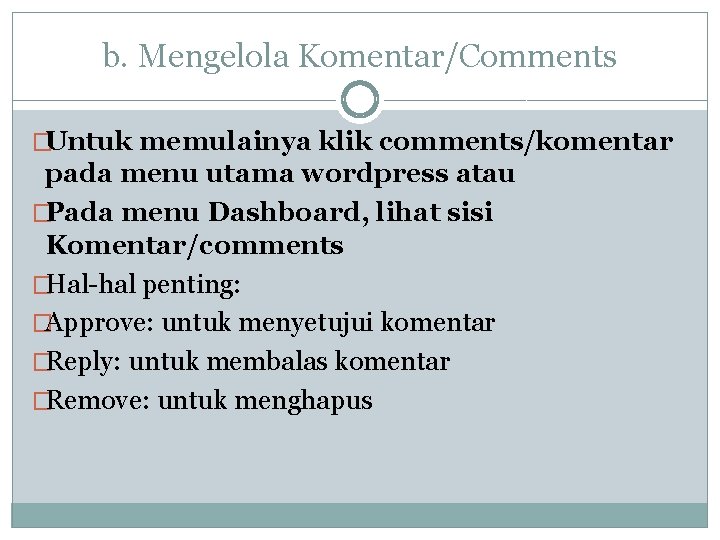 b. Mengelola Komentar/Comments �Untuk memulainya klik comments/komentar pada menu utama wordpress atau �Pada menu