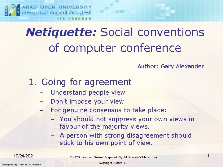 Netiquette: Social conventions of computer conference Author: Gary Alexander 1. Going for agreement –