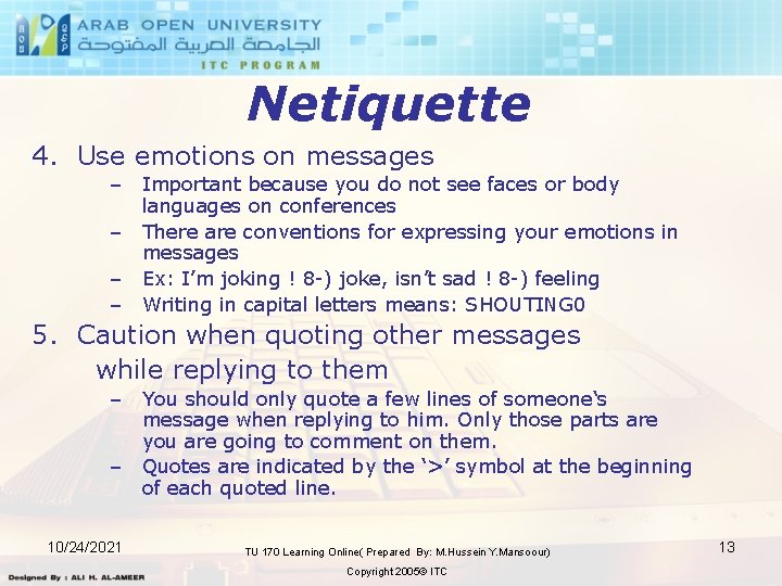 Netiquette 4. Use emotions on messages – Important because you do not see faces