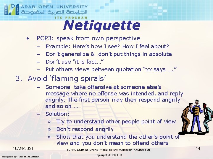 Netiquette • PCP 3: speak from own perspective – – Example: Here’s how I