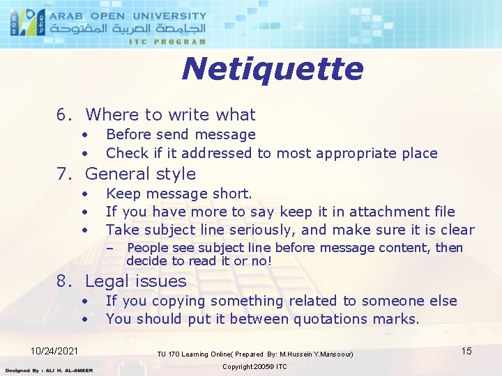 Netiquette 6. Where to write what • • Before send message Check if it