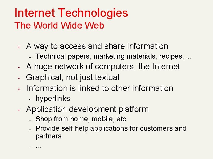 Internet Technologies The World Wide Web • A way to access and share information