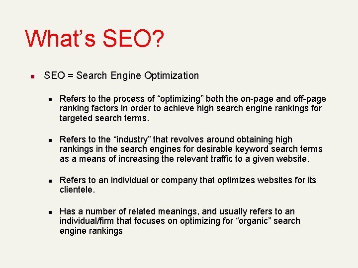 What’s SEO? n SEO = Search Engine Optimization n n Refers to the process