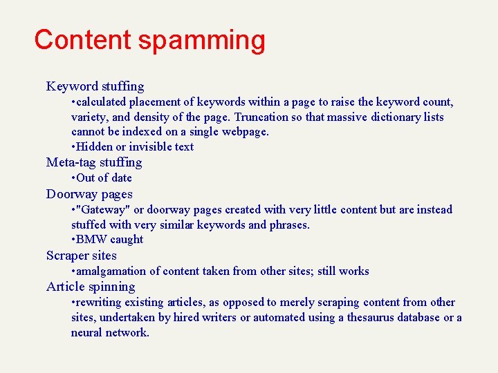 Content spamming Keyword stuffing • calculated placement of keywords within a page to raise