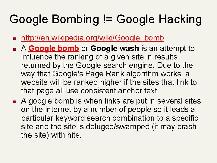 Google Bombing != Google Hacking n n n http: //en. wikipedia. org/wiki/Google_bomb A Google