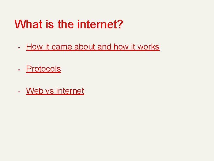 What is the internet? • How it came about and how it works •