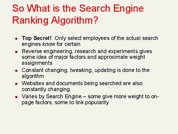 So What is the Search Engine Ranking Algorithm? n n n Top Secret! Only