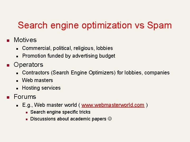 Search engine optimization vs Spam n Motives n n n Operators n n Commercial,