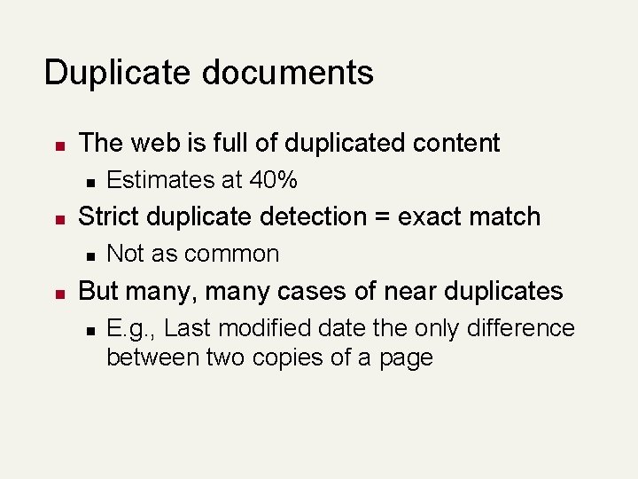 Duplicate documents n The web is full of duplicated content n n Strict duplicate