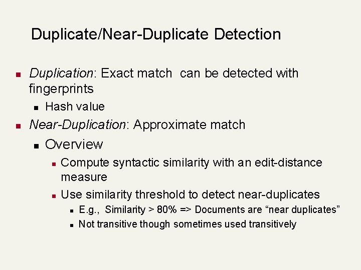 Duplicate/Near-Duplicate Detection n Duplication: Exact match can be detected with fingerprints n n Hash