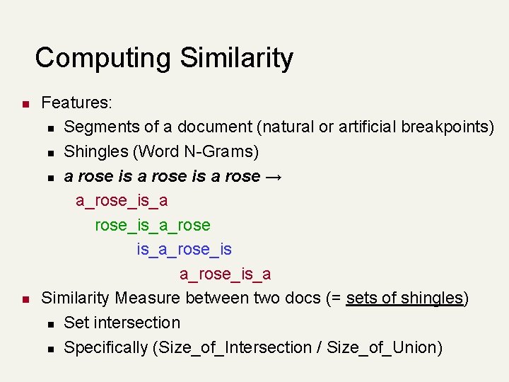 Computing Similarity n n Features: n Segments of a document (natural or artificial breakpoints)