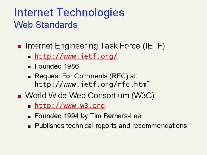 Internet Technologies Web Standards n Internet Engineering Task Force (IETF) n n http: //www.