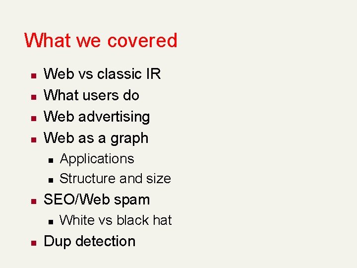 What we covered n n Web vs classic IR What users do Web advertising