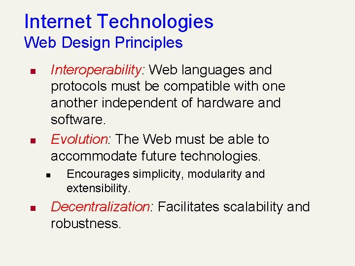 Internet Technologies Web Design Principles Interoperability: Web languages and protocols must be compatible with