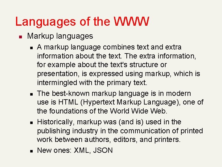 Languages of the WWW n Markup languages n n A markup language combines text