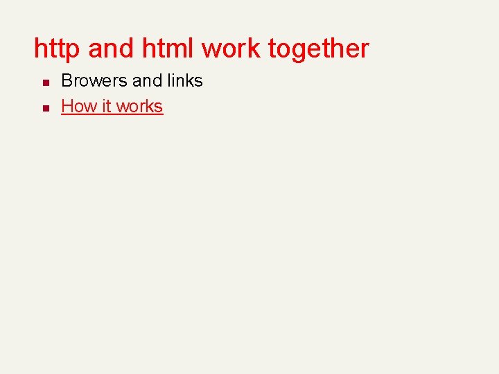 http and html work together n n Browers and links How it works 