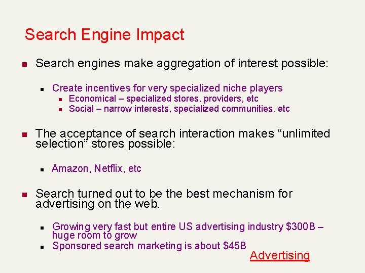 Search Engine Impact n Search engines make aggregation of interest possible: n Create incentives