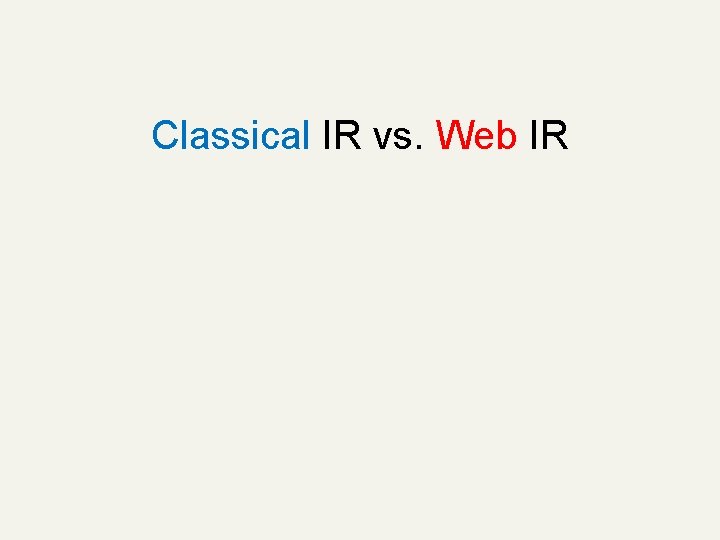 Classical IR vs. Web IR 