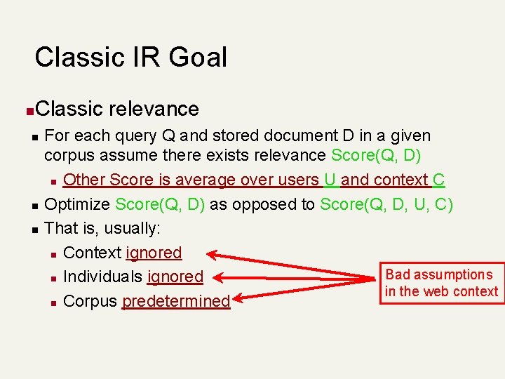 Classic IR Goal n Classic relevance n n n For each query Q and