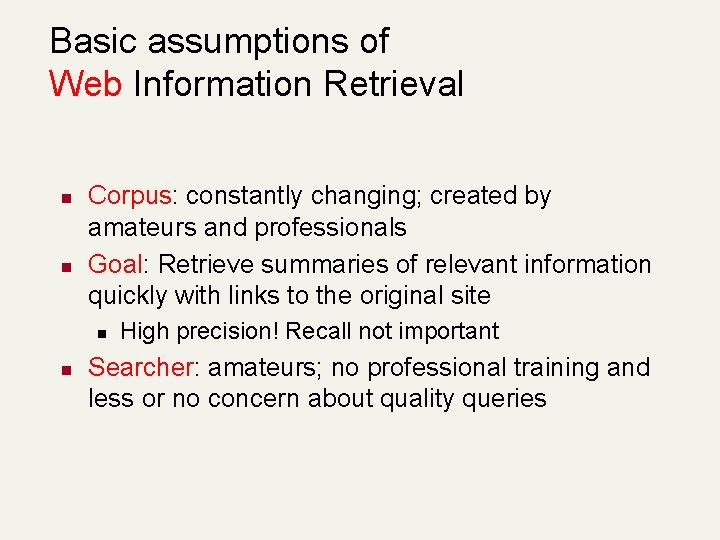 Basic assumptions of Web Information Retrieval n n Corpus: constantly changing; created by amateurs