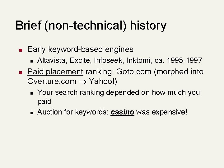 Brief (non-technical) history n Early keyword-based engines n n Altavista, Excite, Infoseek, Inktomi, ca.