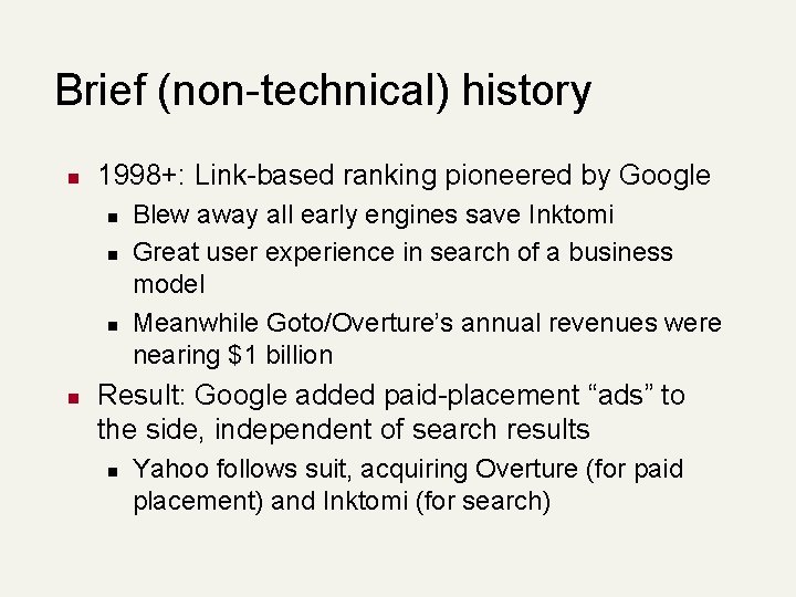 Brief (non-technical) history n 1998+: Link-based ranking pioneered by Google n n Blew away