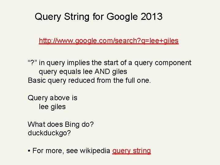 Query String for Google 2013 http: //www. google. com/search? q=lee+giles “? ” in query