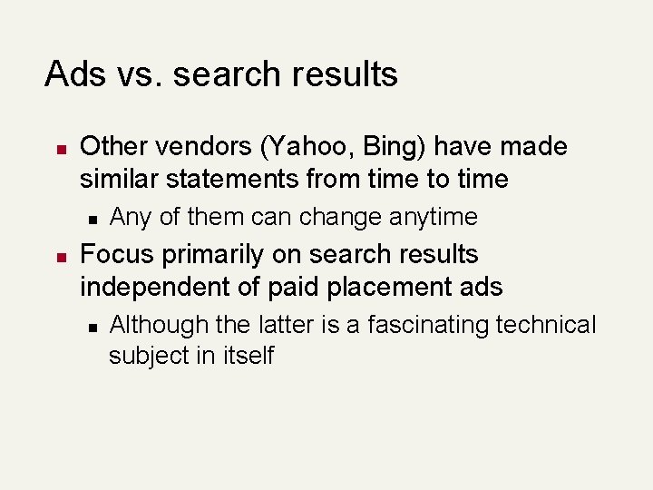 Ads vs. search results n Other vendors (Yahoo, Bing) have made similar statements from