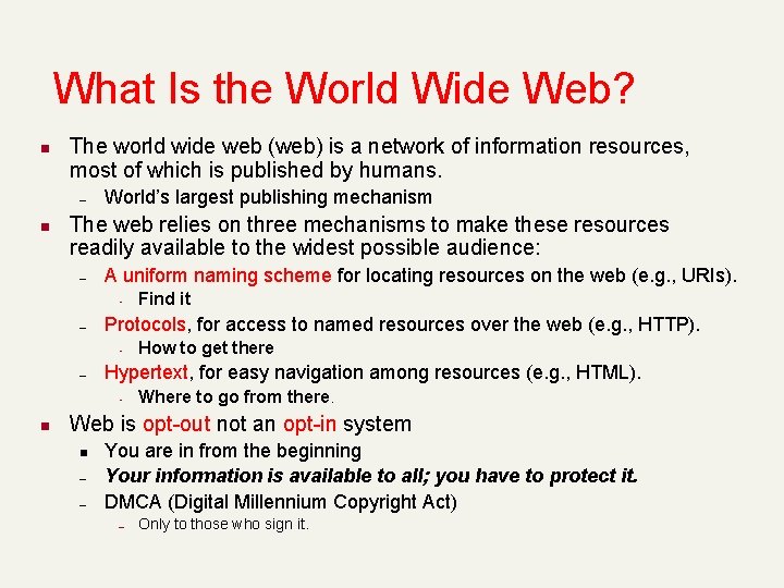 What Is the World Wide Web? n The world wide web (web) is a