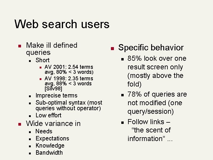 Web search users n Make ill defined queries n Short n n n n